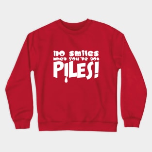 No Smiles When You’ve Got Piles Funny Medical Jokes Crewneck Sweatshirt